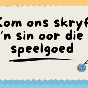 Kom on skryf 'n sin oor Speelgoed/ Let's write about the Toy