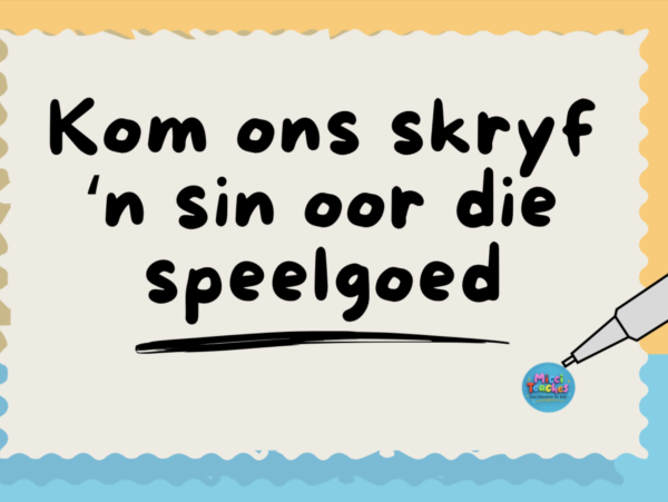 Kom on skryf 'n sin oor Speelgoed/ Let's write about the Toy